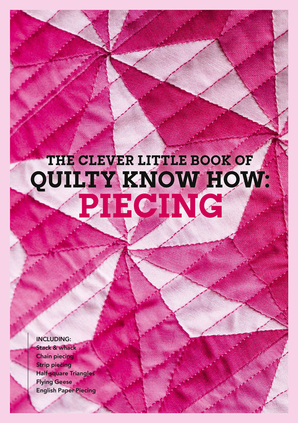 Pink quilted fabric with geometric patterns serves as the background for the text: "The Clever Little Book of Quilty Know How: Piecing." Techniques listed below.
