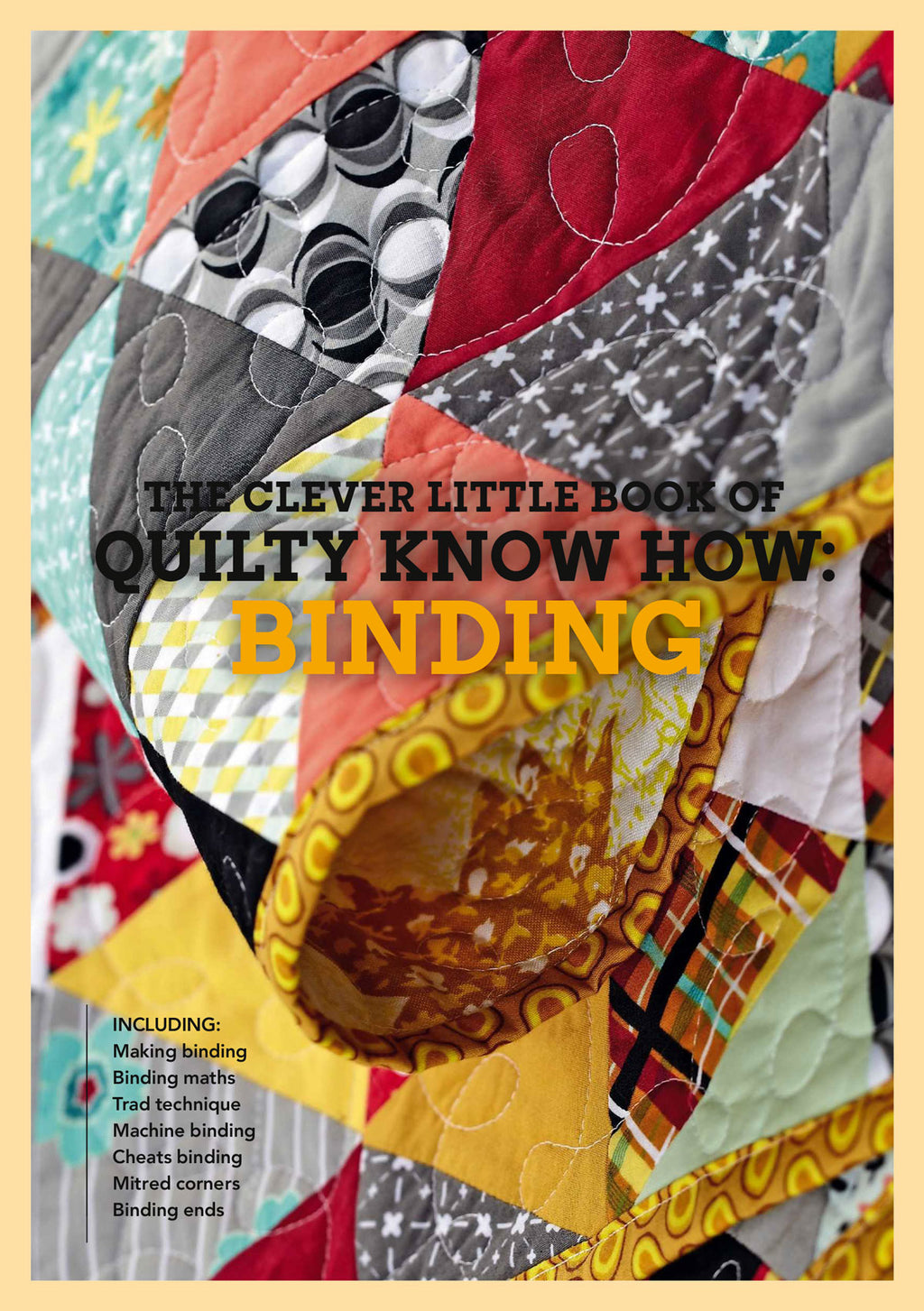 Colorful quilt with various patterned fabrics and visible binding, text overlay reads "The Clever Little Book of Quilty Know-How: Binding." Bright and inviting.