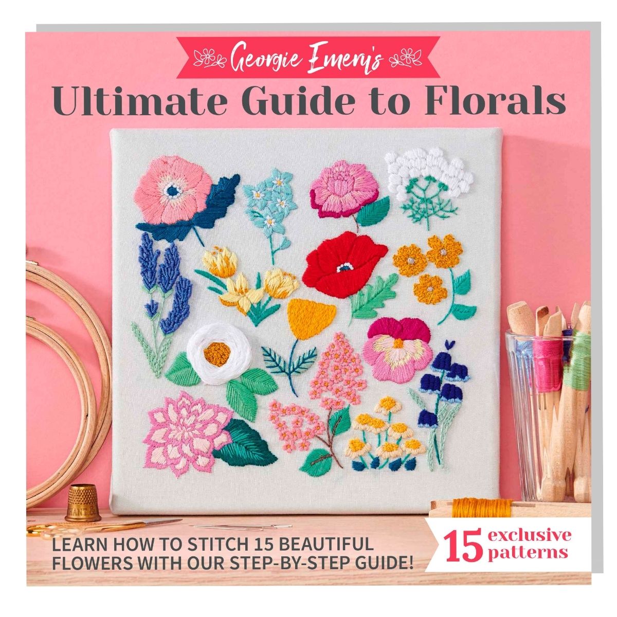 The cover of 'Ultimate Guide to Florals Embroidery Special Edition PDF' featuring a variety of colorful floral embroidery designs and tools for the craft.